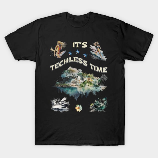 Techless Time Beach Surfer Tropical Island T-Shirt by UnpluggedLife
